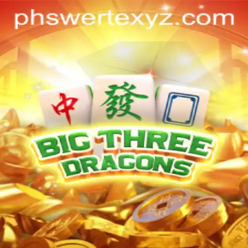 BigThreeDragons: Unleashing the Power of PHswerte in Modern Gaming