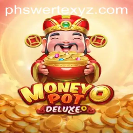 Exploring the Thrills of MoneyPotDELUXE: PHswerte's Latest Gaming Sensation